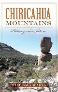 Chiricahua Mountains: History and Nature
