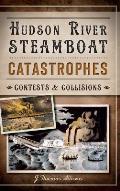 Hudson River Steamboat Catastrophes: Contests and Collisions