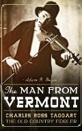 The Man from Vermont: Charles Ross Taggart: The Old Country Fiddler