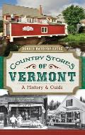 Country Stores of Vermont: A History & Guide