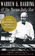 Warren G. Harding & the Marion Daily Star: How Newspapering Shaped a President