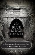 The Blue Ridge Tunnel: A Remarkable Engineering Feat in Antebellum Virginia