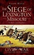 The Siege of Lexington, Missouri: The Battle of the Hemp Bales