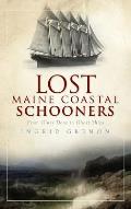 Lost Maine Coastal Schooners: From Glory Days to Ghost Ships