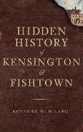 Hidden History of Kensington & Fishtown