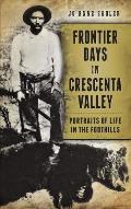 Frontier Days in Crescenta Valley: Portraits of Life in the Foothills