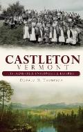 Castleton, Vermont: Its Industries, Enterprises & Eateries