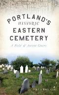 Portland's Historic Eastern Cemetery: A Field of Ancient Graves