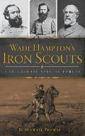 Wade Hampton's Iron Scouts: Confederate Special Forces