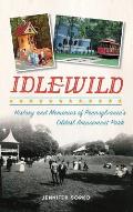 Idlewild: History and Memories of Pennsylvania's Oldest Amusement Park