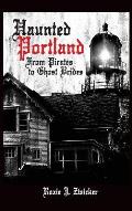 Haunted Portland: From Pirates to Ghost Brides