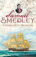 Samuel Smedley: Connecticut Privateer