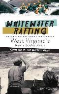 Whitewater Rafting on West Virginia's New & Gauley Rivers: Come on In, the Water's Weird