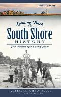 Looking Back at South Shore History: From Plymouth Rock to Quincy Granite