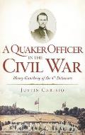 A Quaker Officer in the Civil War: Henry Gawthrop of the 4th Delaware