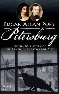 Edgar Allan Poe's Petersburg: The Untold Story of the Raven in the Cockade City