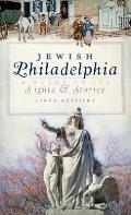 Jewish Philadelphia: A Guide to Its Sights & Stories