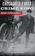 Chicago's First Crime King: Michael Cassius McDonald