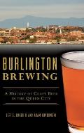 Burlington Brewing: A History of Craft Beer in the Queen City