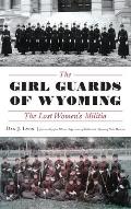The Girl Guards of Wyoming: The Lost Women's Militia