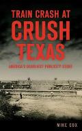 Train Crash at Crush, Texas: America's Deadliest Publicity Stunt