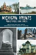 Michigan Haunts: Public Places, Eerie Spaces