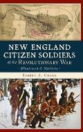 New England Citizen Soldiers of the Revolutionary War: Minutemen & Mariners