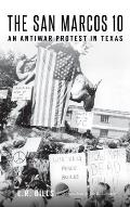 The San Marcos 10: An Antiwar Protest in Texas