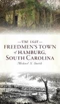 Lost Freedmen's Town of Hamburg, South Carolina