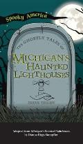 Ghostly Tales of Michigan's Haunted Lighthouses