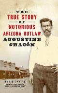 True Story of Notorious Arizona Outlaw Augustine Chac?n