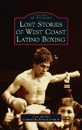 Lost Stories of West Coast Latino Boxing