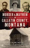 Murder & Mayhem in Gallatin County, Montana