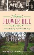 Austin's Flower Hill Legacy: A Remarkable Family and a Sixth Street Wildscape