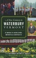 New Century in Waterbury, Vermont: Stories of Resilience, Growth & Community