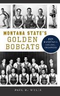 Montana State's Golden Bobcats: 1929 Basketball National Champions