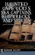 Haunted Cape Cod's Sea Captains, Shipwrecks, and Spirits