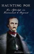Haunting Poe: His Afterlife in Richmond and Beyond