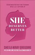 She Deserves Better: Raising Girls to Resist Toxic Teachings on Sex, Self, and Speaking Up