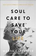 Soul Care to Save Your Life: How Radical Honesty Leads to Real Healing