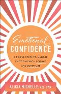 Emotional Confidence: 3 Simple Steps to Manage Emotions with Science and Scripture