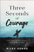 Three Seconds of Courage: How Small Acts of Bravery Lead to Big Change