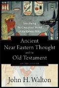 Ancient Near Eastern Thought & The Old Testament Introducing The Conceptual World Of The Hebrew Bible