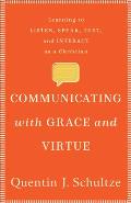 Communicating with Grace & Virtue Learning to Listen Speak Text & Interact as a Christian