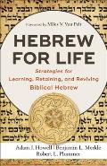Hebrew for Life Strategies for Learning Retaining & Reviving Biblical Hebrew