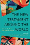 The New Testament Around the World: Exploring Key Texts from Different Contexts