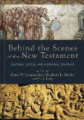 Behind the Scenes of the New Testament: Cultural, Social, and Historical Contexts