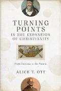 Turning Points in the Expansion of Christianity