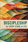 Discipleship for Every Stage of Life: Understanding Christian Formation in Light of Human Development