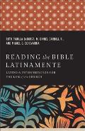 Reading the Bible Latinamente: Latino/A Interpretation for the Life of the Church
